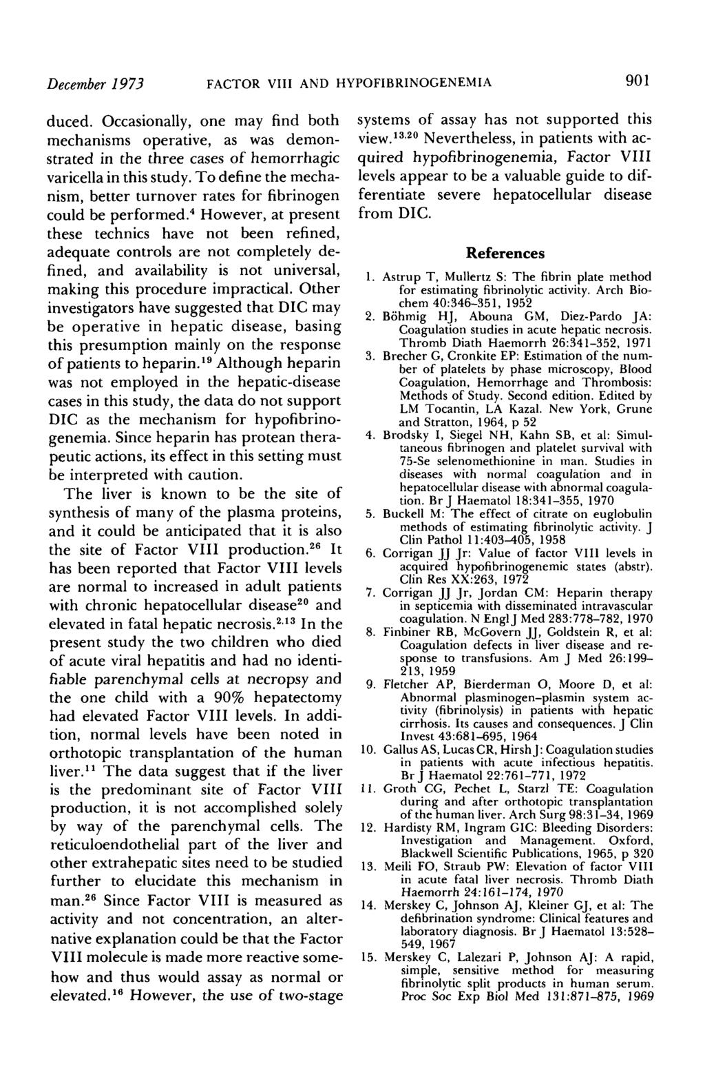 December 1973 FACTOR VIII A HYPOFIBRINOGENEMIA 901 duced. Occasionally, one may find both mechanisms operative, as was demonstrated in the three cases of hemorrhagic varicella in this study.