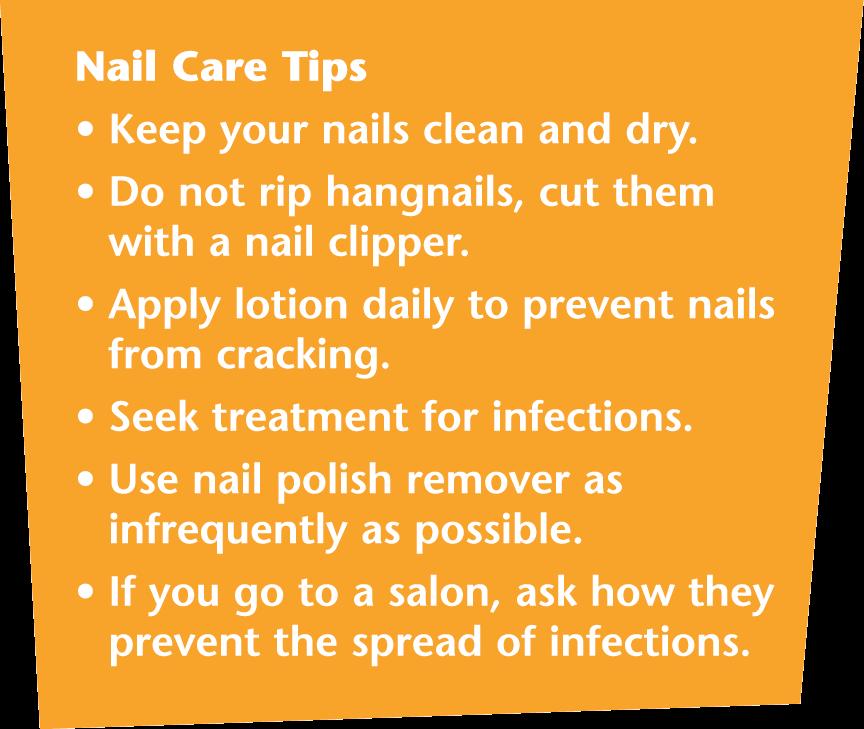 Caring for Your Nails Keeping your nails clean will help prevent the spread of infectious microorganisms to other parts of