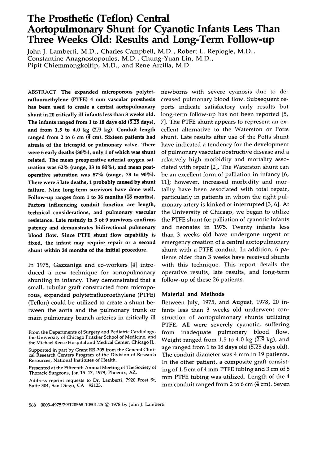 The Prosthetic (Teflon) Central Aortopulmonary Shunt for Cyanotic Infants Less Than Three Weeks Old: Results and Long-Term Follcw-up John J. Lamberti, M.D., Charles Campbell, M.D., Robert L.