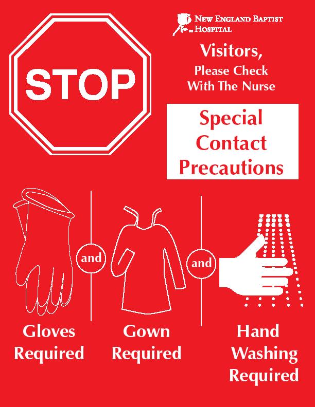 SPECIAL CONTACT PRECAUTIONS Appropriate sign visibly posted at the room entrance describing what to do; read before entering room Isolation cart or materials outside of room stocked with gowns,