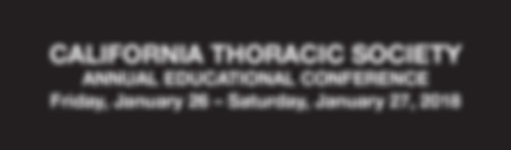 CALIFORNIA THORACIC SOCIETY NORTHERN CALIFORNIA ANNUALCALIFORNIA EDUCATIONAL CONFERENCE THORACIC SOCIETY FRIDAY JANUARY 18, 2019 NORTHERN CALIFORNIA ANNUAL EDUCATIONAL CONFERENCE SATURDAY JANUARY