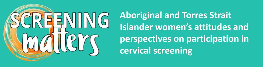 A study that privileges Indigenous women s voice Screening strategies devised by Indigenous women Evidence collected from Screening