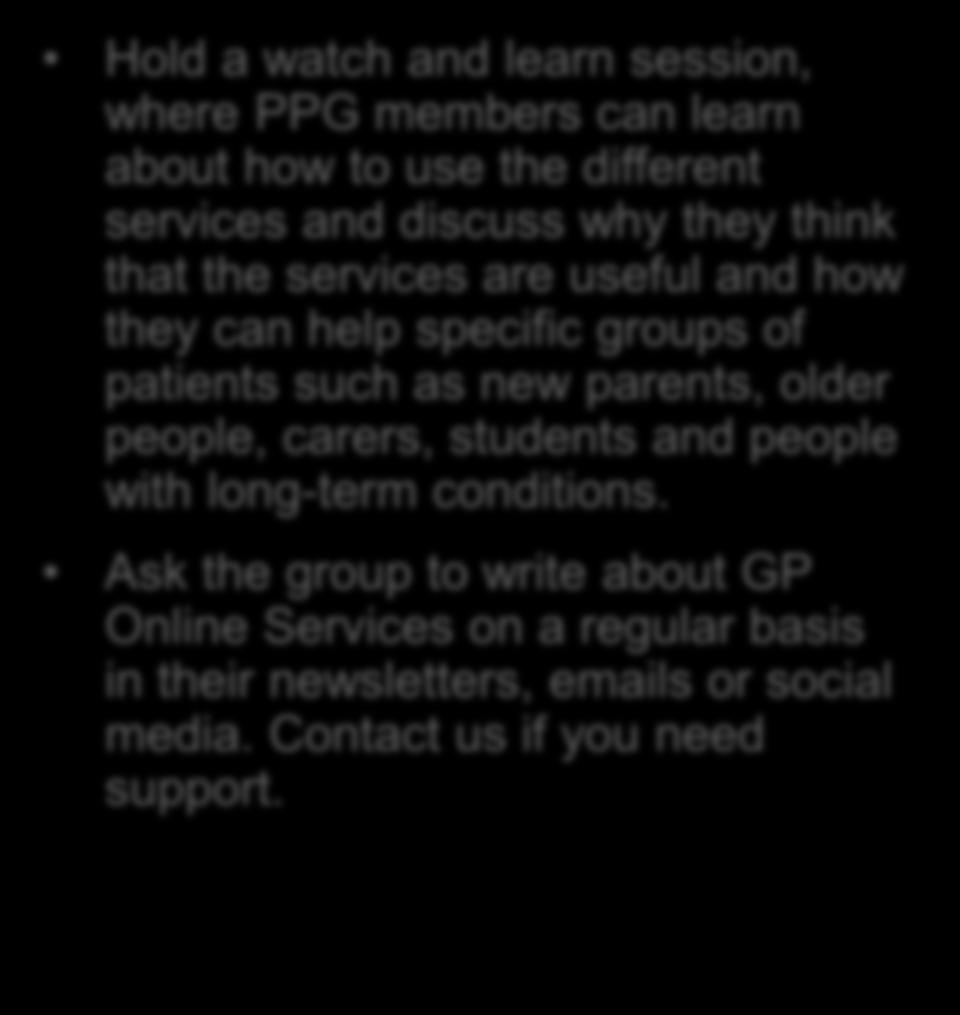 Talk to your PPG group and explain why you need and want to increase the number of patients who are registered for GP online service.