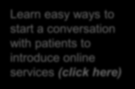 with patients to introduce online services (click here) Click on the clips