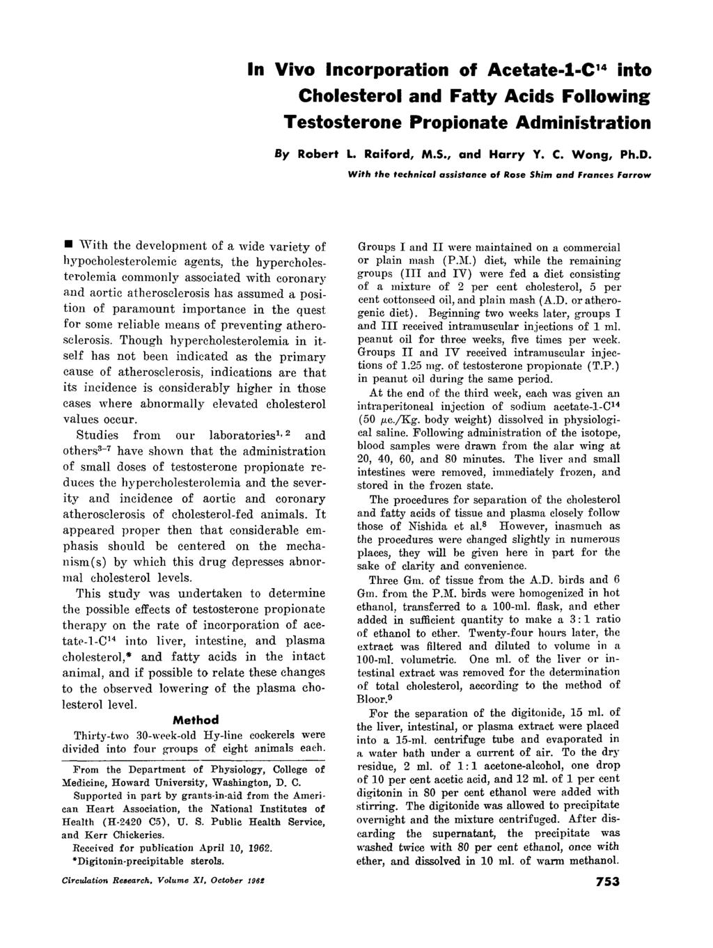 In Vivo Incorporation of Acetate-1-C" into Cholesterol and Fatty Acids Following Testosterone Propionate Administration By Robert L. Raiford, M.S., and Harry Y. C. Wong, Ph.D.