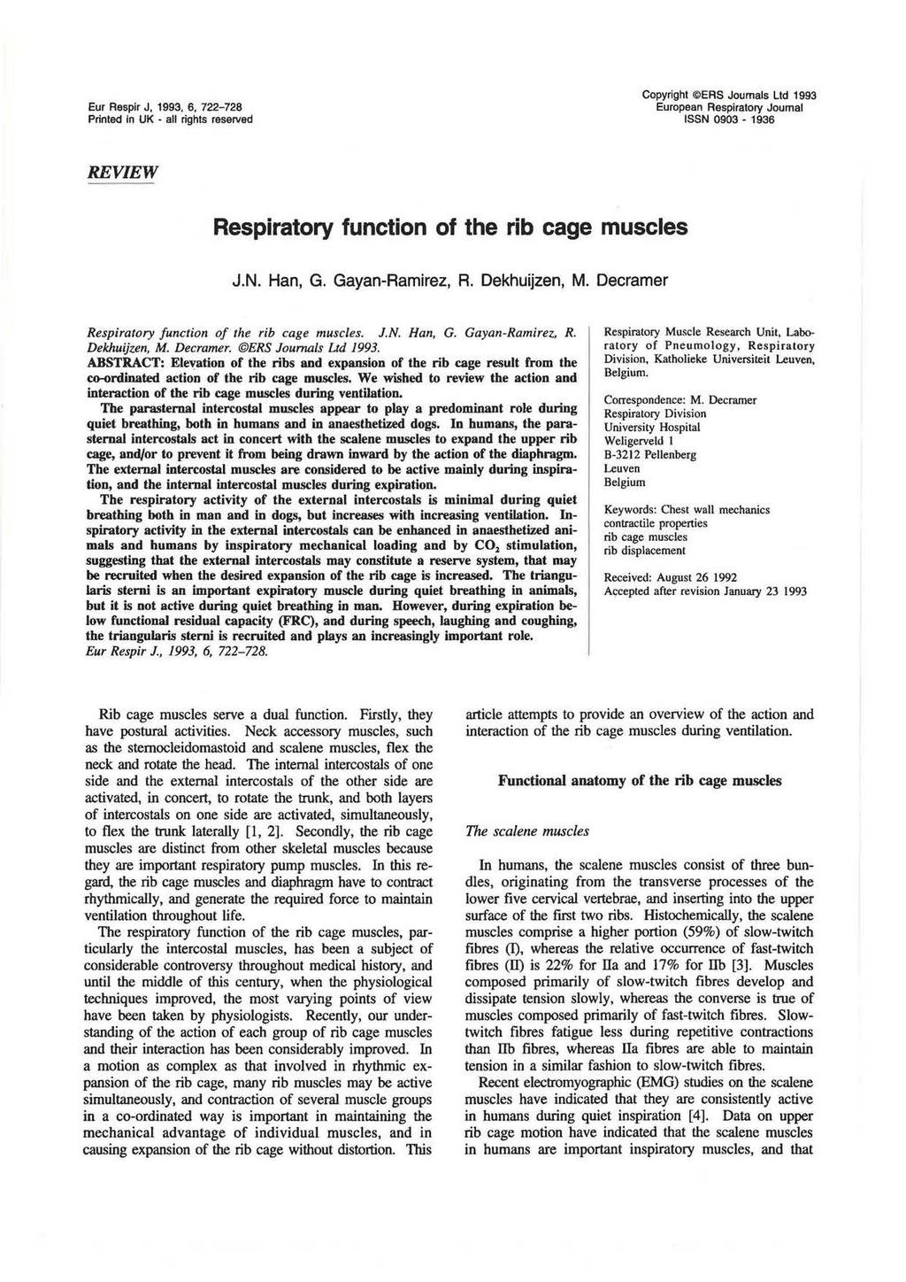 Eur Respir J, 1993, 6, 722-728 Printed In UK all rights reserved Copyright @ERS Journals Ltd 1993 European Respiratory Journal ISSN 0903 1936 REVIEW Respiratory function of the rib cage muscles J.N. Han, G.
