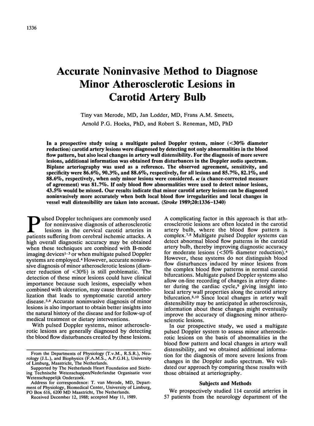 336 Accurate Noninvasive Method to Diagnose Minor Atherosclerotic Lesions in Carotid Artery Bulb Tiny van Merode, MD, Jan Lodder, MD, Frans A.M. Smeets, Arnold P.G. Hoeks, PhD, and Robert S.
