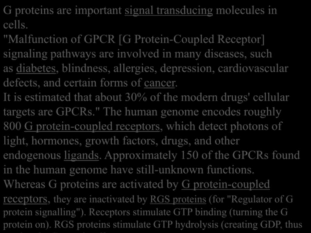 cancer. It is estimated that about 30% of the modern drugs' cellular targets are GPCRs.