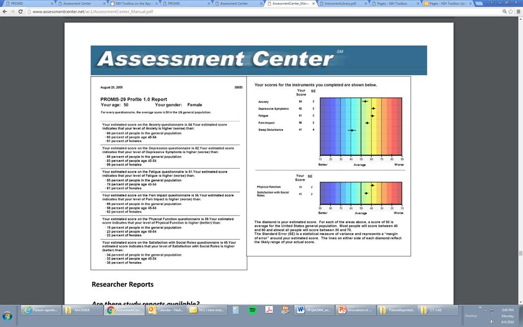 PATIENT-REPORTED OUTCOMES MEASUREMENT SYSTEM (PROMIS) Numerous symptoms assessed Create web-based surveys through Assessment Center Templates available through