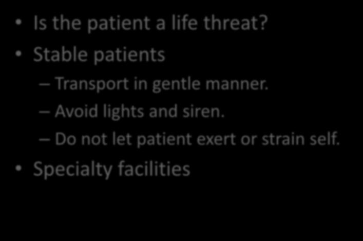 Transport Decision Is the patient a life threat?