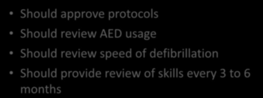 Medical Direction Should approve protocols Should review AED usage Should