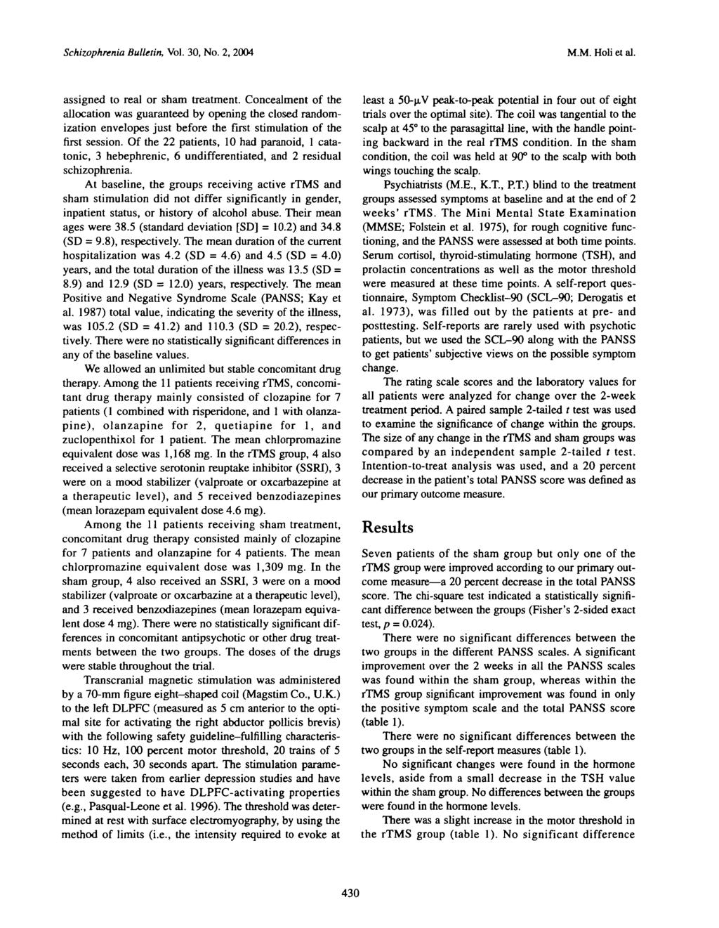 Schizophrenia Bulletin, Vol. 30, No. 2, 2004 M.M. Holi et al. assigned to real or sham treatment.