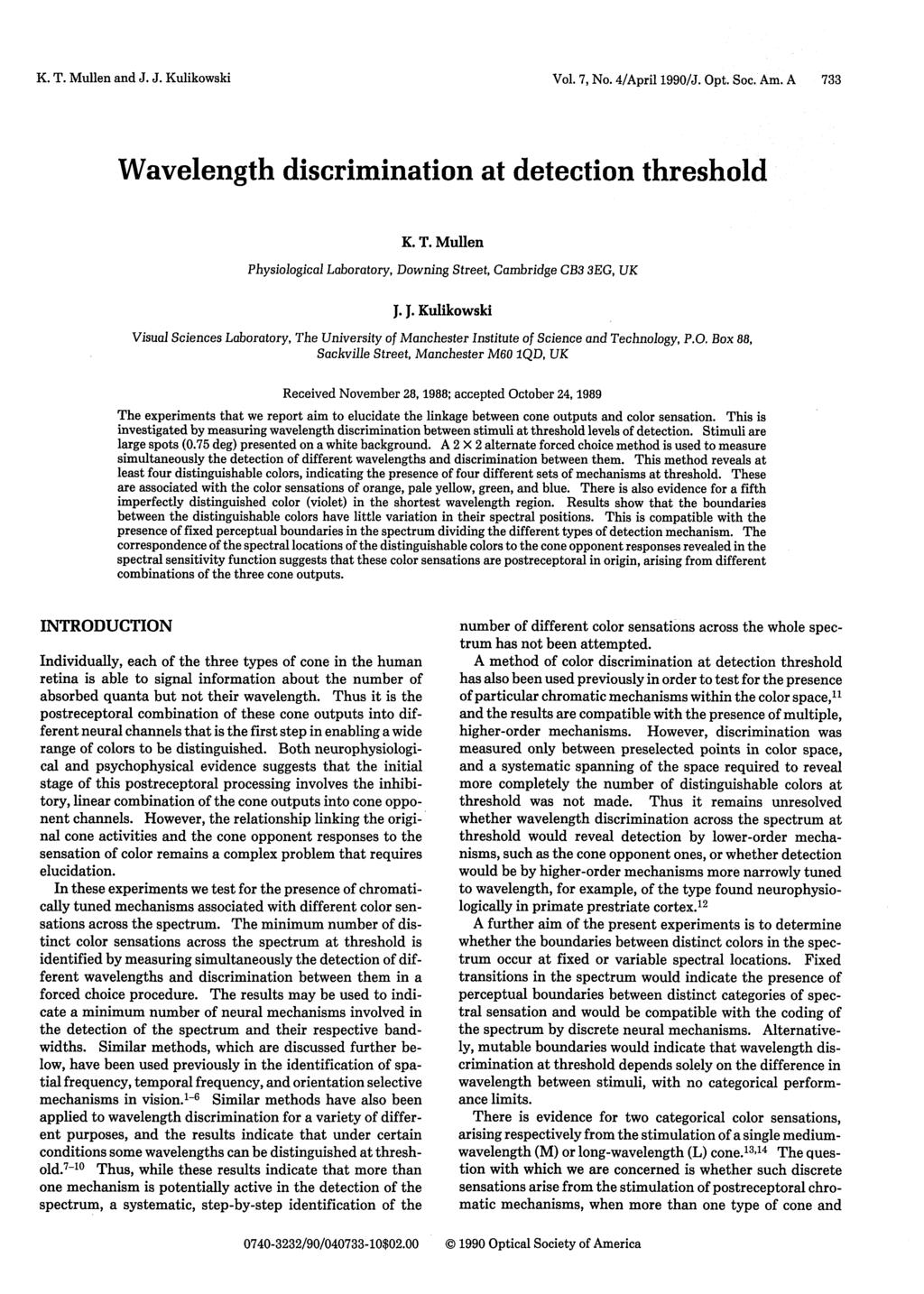 K. T. Mullen and J. J. Kulikowski Vol. 7, No. 4/April 199/J. Opt. Soc. Am. A 733 Wavelength discrimination at detection threshold K. T. Mullen Physiological Laboratory, Downing Street, Cambridge CB3 3EG, UK J.