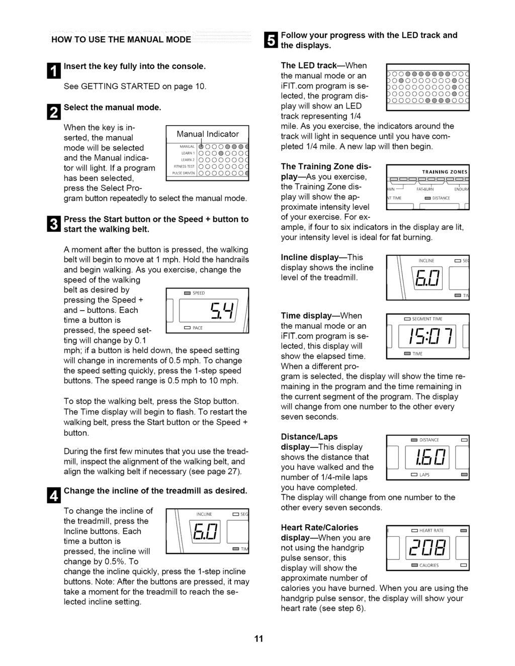 HOW TO USE THE MANUAL MODE _ llw yur prgress with the LED track and the displays. _1 Insert the key fully int the cnsle. See GETTING STARTED n page 10. Select the manual mde.