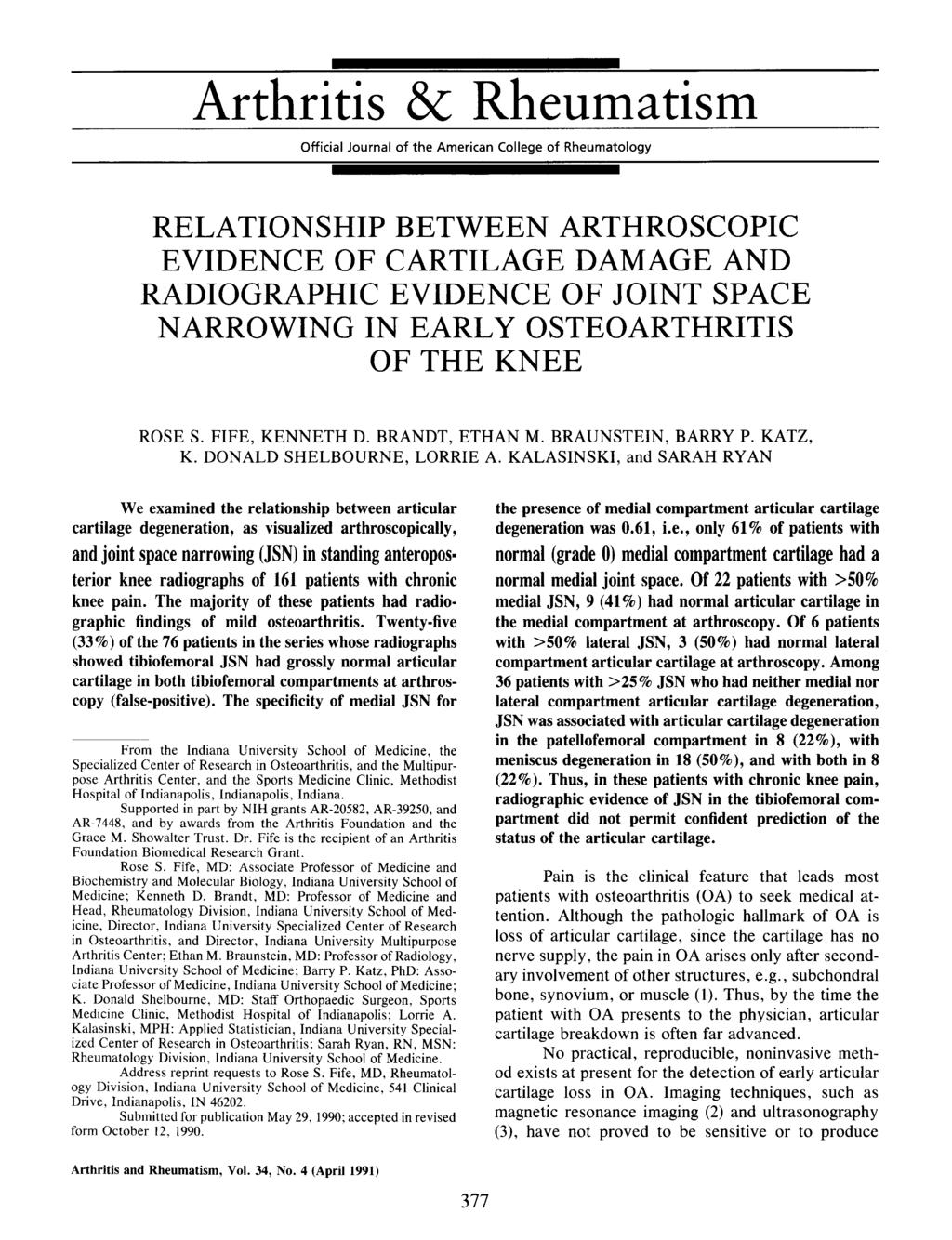 ~ Arthritis & Rheumatism Official Journal of the American College of Rheumatology RELATIONSHIP BETWEEN ARTHROSCOPIC EVIDENCE OF CARTILAGE DAMAGE AND RADIOGRAPHIC EVIDENCE OF JOINT SPACE NARROWING IN