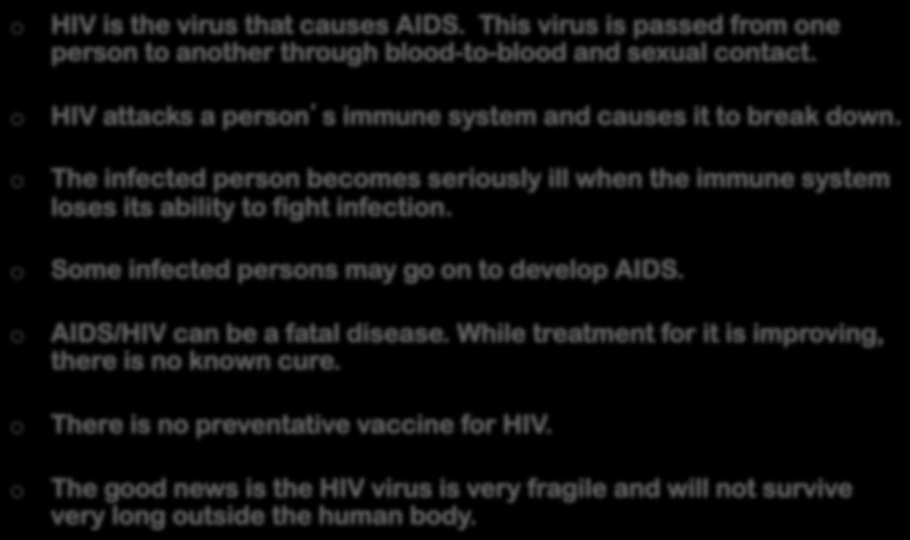 HIV attacks a persn s immune system and causes it t break dwn.