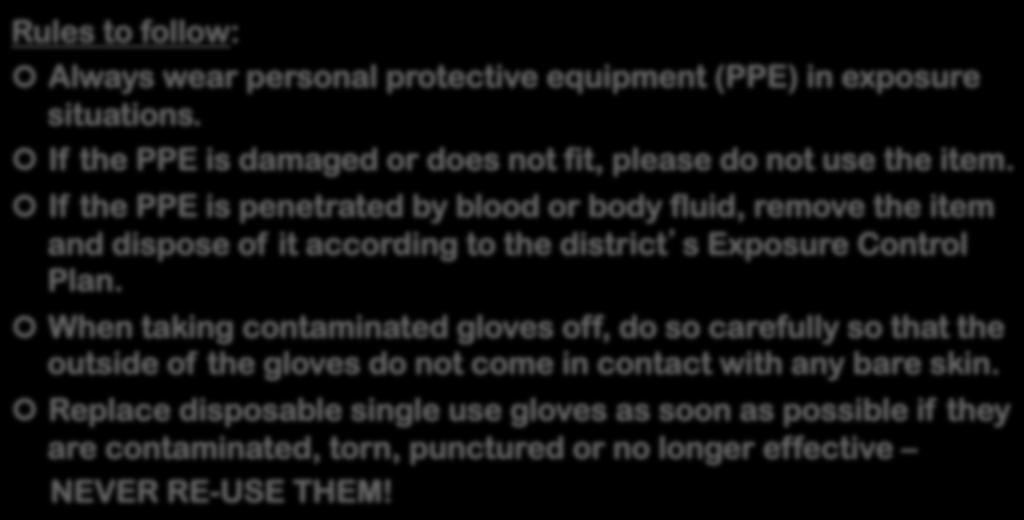 Persnal Prtective Equipment ( Glves ) Rules t fllw: Always wear persnal prtective equipment (PPE) in expsure situatins.