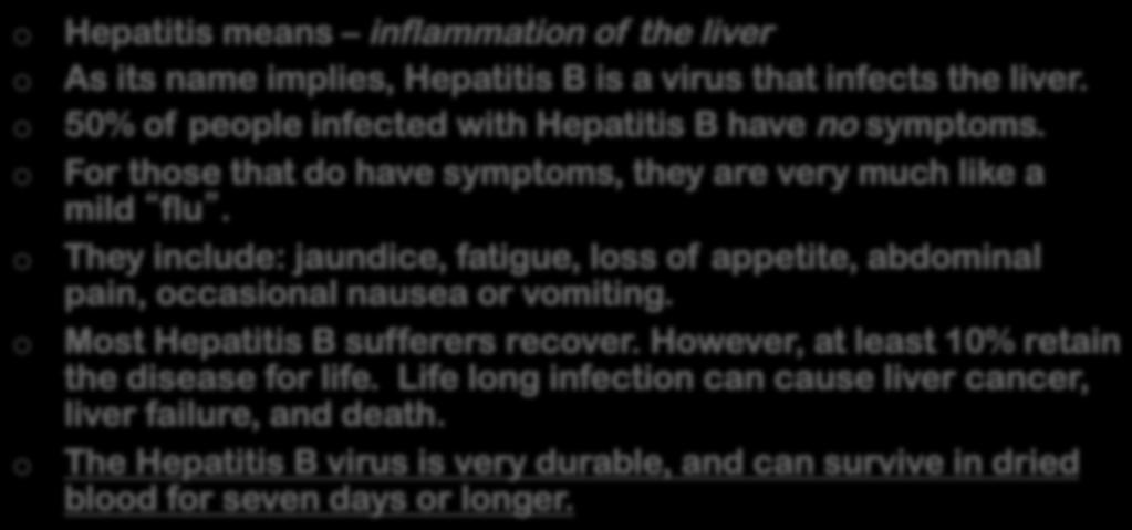 50% f peple infected with Hepatitis B have n s Fr thse that d have symptms, they are very much