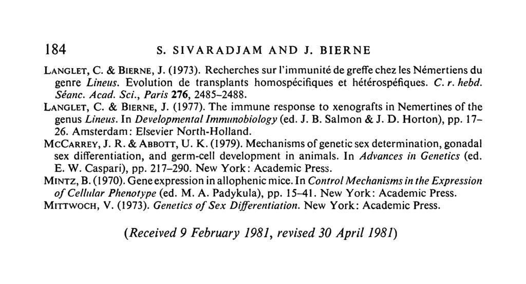 184 S. SIVARADJAM AND J. BIERNE LANGLET, C. & BIERNE, J. (1973). Recherches sur l'immunite de greffe chez les Nemertiens du genre Linens. Evolution de transplants homospecifiques et heterospefiques.