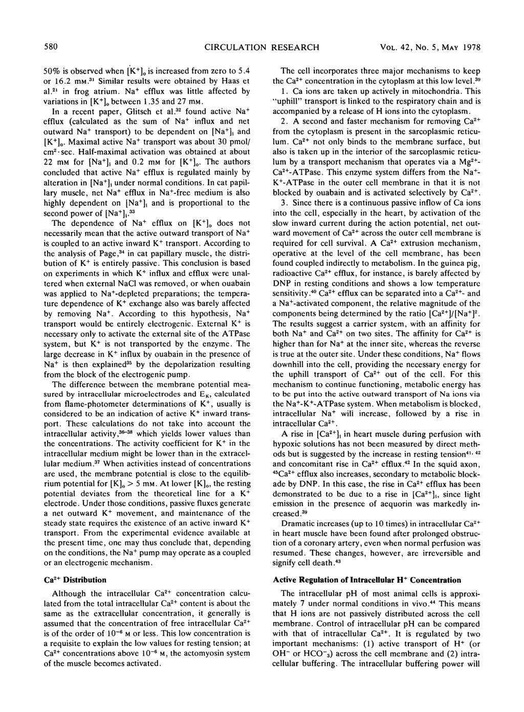 580 CIRCULATION RESEARCH VOL. 42, No. 5, MAY 1978 50% is observed when [K + ] o is increased from zero to 5.4 or 16.2 mm. 31 Similar results were obtained by Haas et al. 21 in frog atrium.