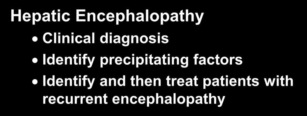 Take Home Points Hepatic Encephalopathy Clinical diagnosis Identify