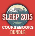 NEW LEARNING RESOURCES FOR SLEEP PROFESSIONALS SLEEP 2015 COURSE BOOK BUNDLE The SLEEP 2015 Course Book Bundle includes all 14 postgraduate courses from SLEEP 2015 meeting in Seattle.