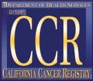 Other reports currently available on the CCR web site: http://www.ccrcal.org/, Cancer in California, December 2000., California Cancer Facts and Figures, 2001. September 2000.