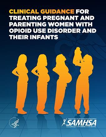Clinical Guidance for Treating Pregnant and Parenting Women with