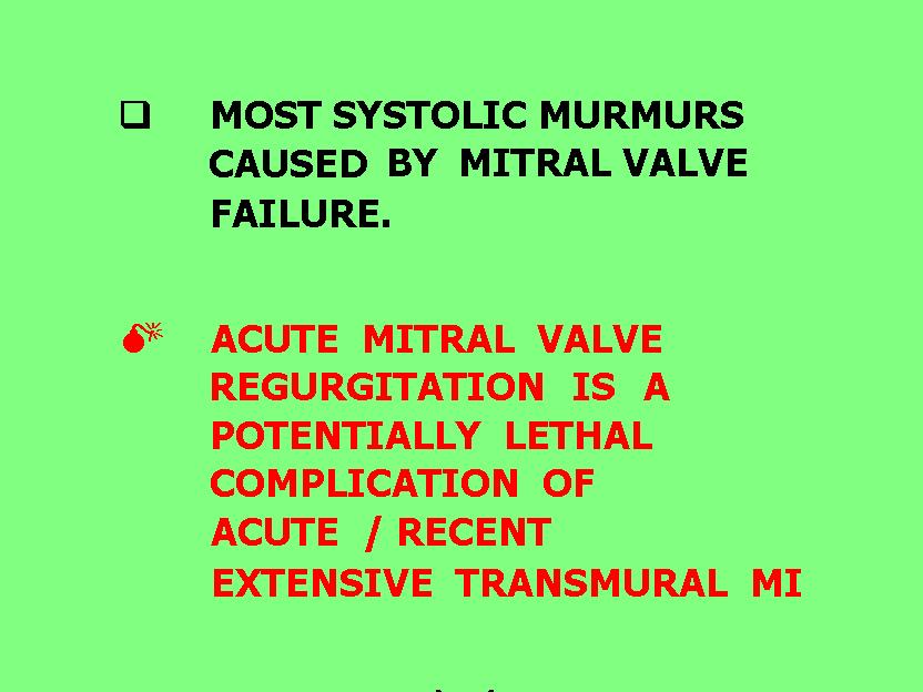 ACUTE MITRAL VALVE RUPTURE USUALLY OCCURS 7-10 DAYS