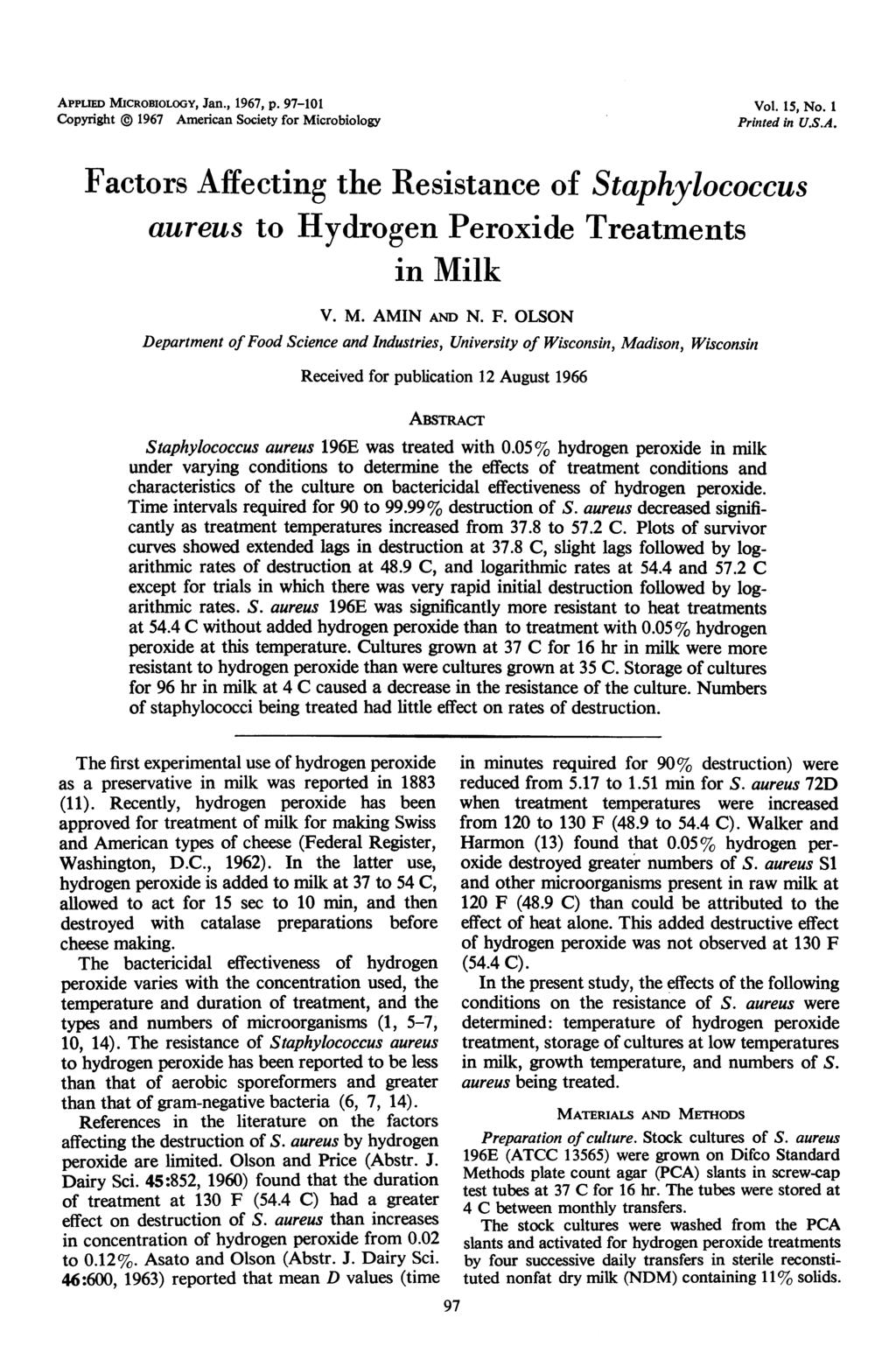 APPLIED MICROBIOLOGY, Jan., 1967, p. 97-101 Copyright 1967 American Society for Microbiology Vol. 15, No. 1 Printed in U.S.A. Factors Affecting the Resistance of Staphylococcus aureus to Hydrogen Peroxide Treatments in Milk V.