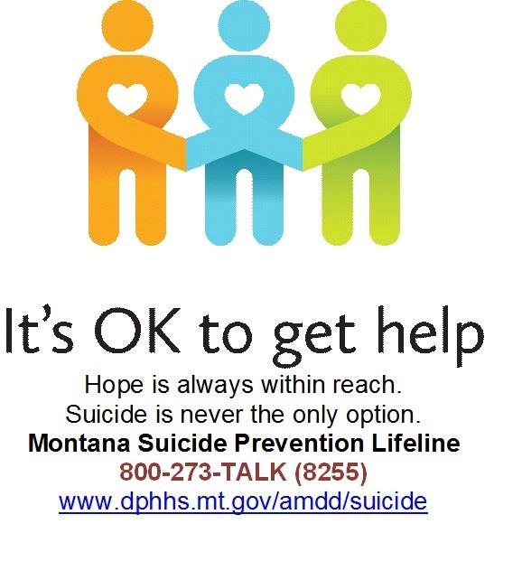 Depression is Treatable Suicide is Preventable If you are in crisis and want help, call the Montana