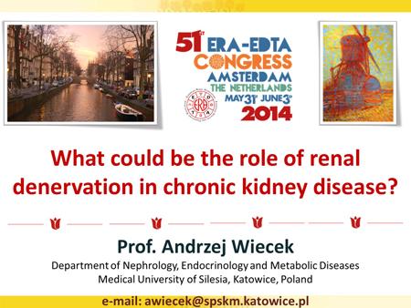 I was asked to say something about the direct effect of the denervation of CKD in patients with kidney disease but also I will give you some information about experimental results of experimental