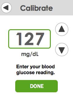 Step 4: Calibrate After the 2-hour warmup, you must enter two separate blood glucose meter (meter) values before readings begin.