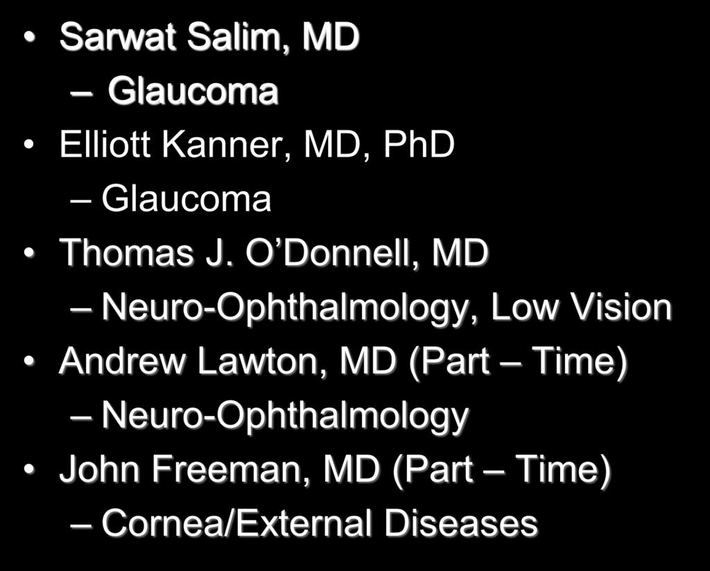 Full Time Faculty Members Sarwat Salim, MD Glaucoma Elliott Kanner, MD, PhD Glaucoma Thomas J.