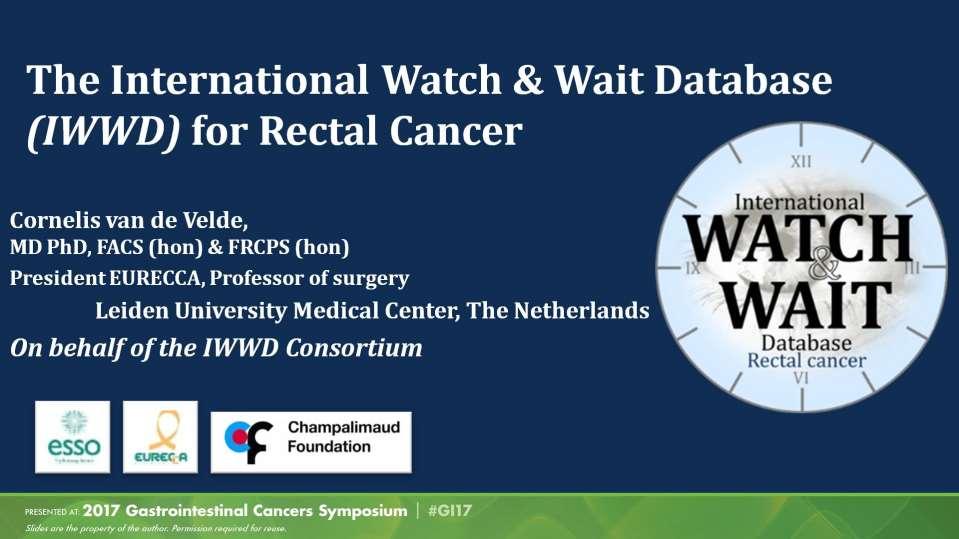 The International Watch & Wait Database (IWWD) for Rectal Cancer