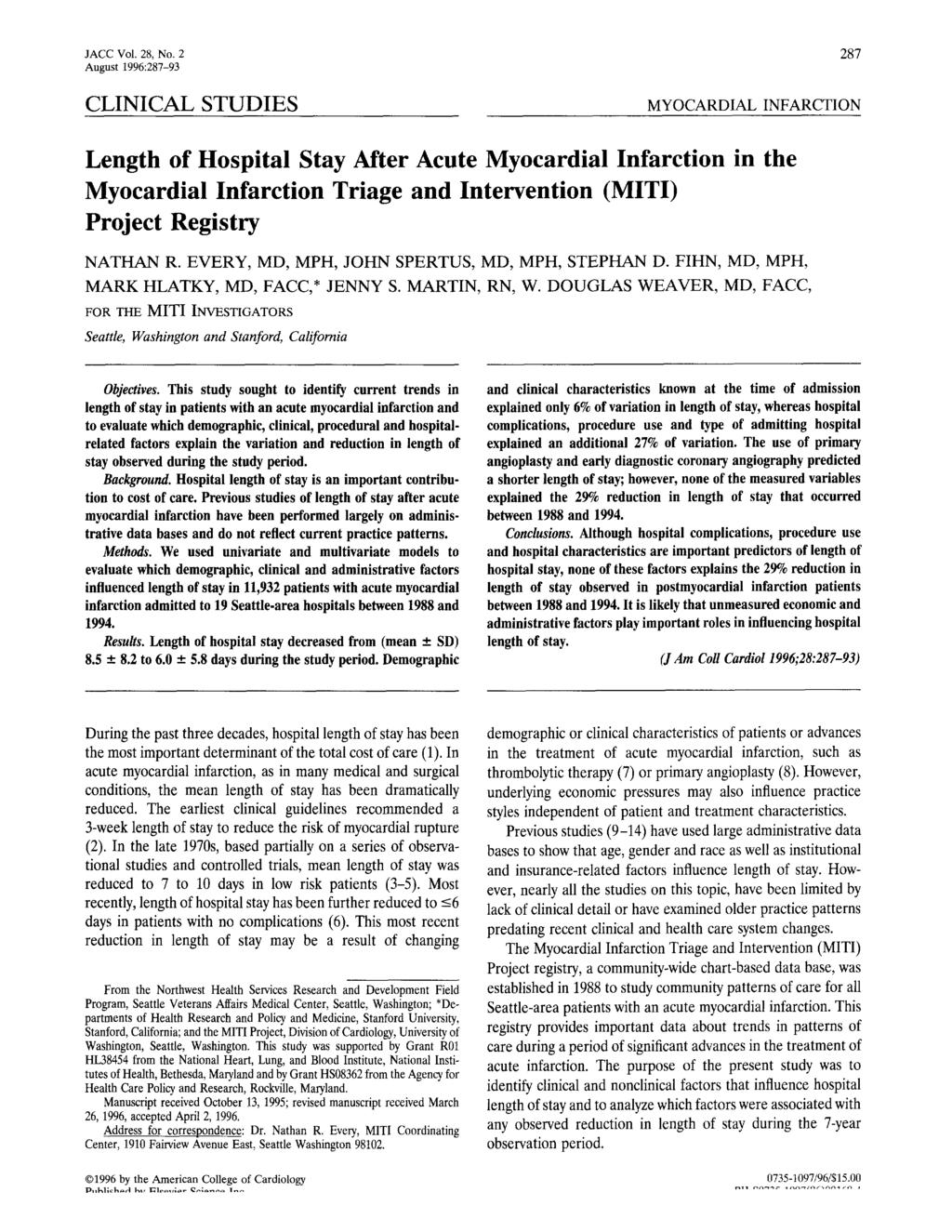 JACC Vol. 28, No. 2 287 CLINICAL STUDIES MYOCARDIAL INFARCTION Length of Hosptal Stay After Acute Myocardal Infarcton n the Myocardal Infarcton Trage and Interventon (MITI) Project Regstry NATHAN R.