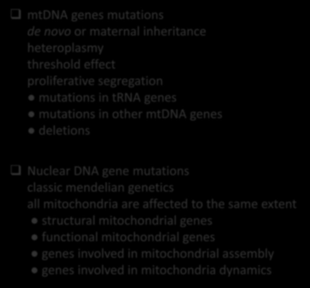 Type of mutations mtdna genes mutations de novo or maternal inheritance heteroplasmy threshold effect