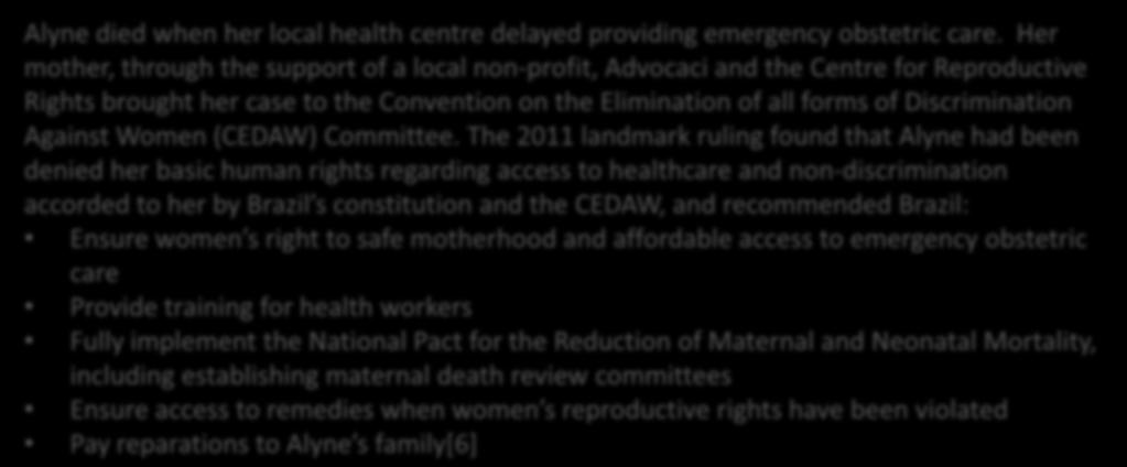 What Works Case Study Case Study: Alyne da Silva Pimental v. Brazil Alyne died when her local health centre delayed providing emergency obstetric care.