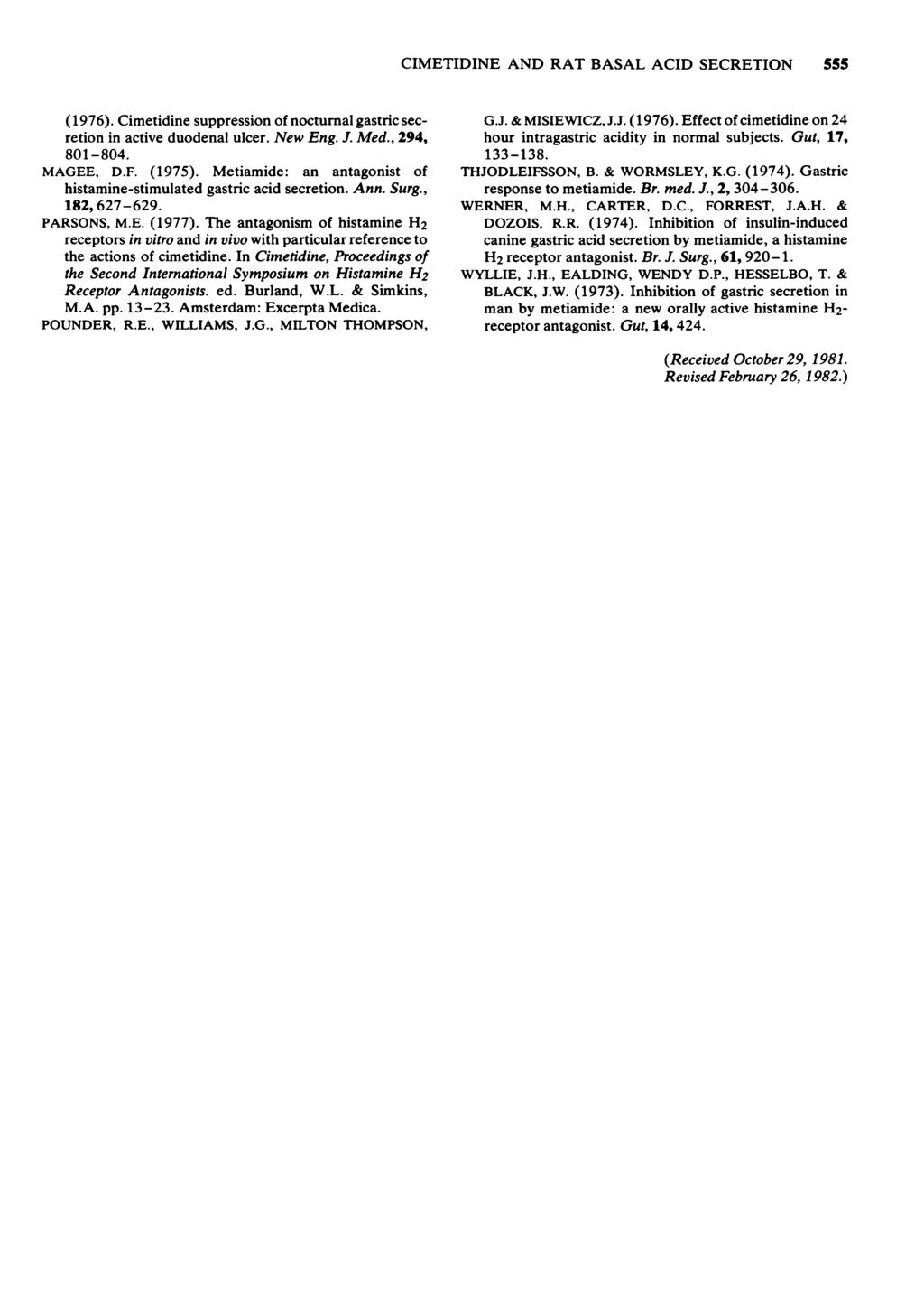 CIMETIDINE AND RAT BASAL ACID SECRETION 555 (1976). Cimetidine suppression of nocturnal gastric secretion in active duodenal ulcer. New Eng. J. Med., 294, 801-804. MAGEE, D.F. (1975).