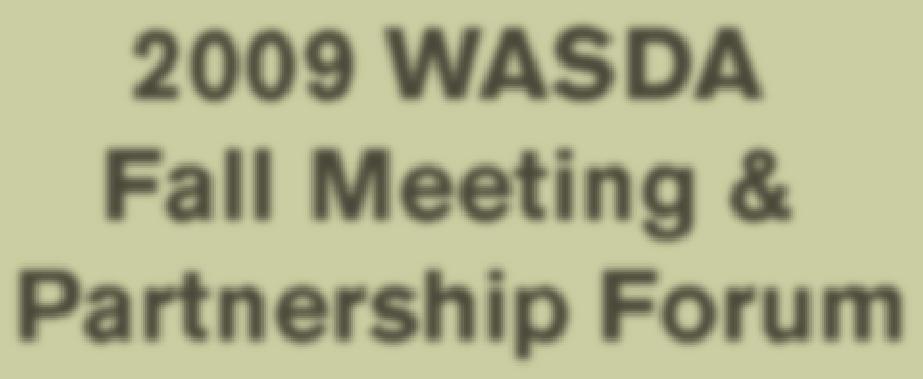 3 0 t h A n n i v e r s a r y 2009 WASDA Fall Meeting & Partnership Forum