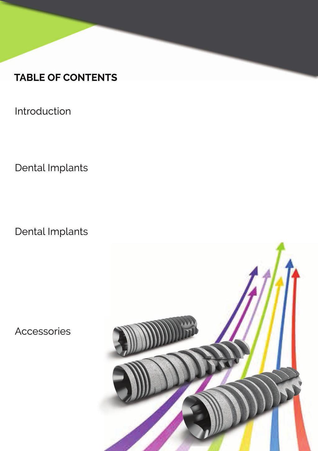 Worldwide activity 3 Who we are 4 Materials 5 Surface Treatment 6 Packaging 7 Letter from CEO 8 Cover 10 SOI Implant 11-12 TOI Implant 13-14 NSI Implant 15-16 SHI Implant 17-18 CNI Implant 19-20