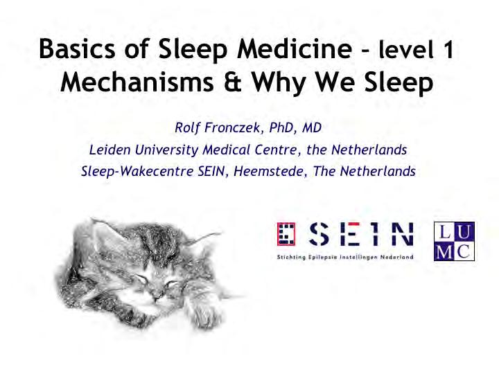 Learning Objectives (1) Gain basic knowledge about sleep mechanisms (2) Gain insights in the current thought