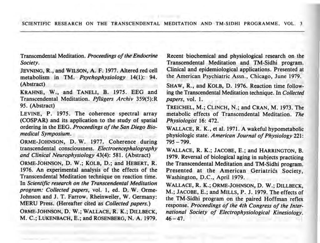 SCIENTIFIC RESEARCH ON THE TRANSCENDENTAL MEDITATION AND TM-SIDHI PROGRAMME, VOL. 3 Transcendental Meditation. Proceedings of the Endocrine Society. JEVNING, R., and WILSON, A. F. 77.