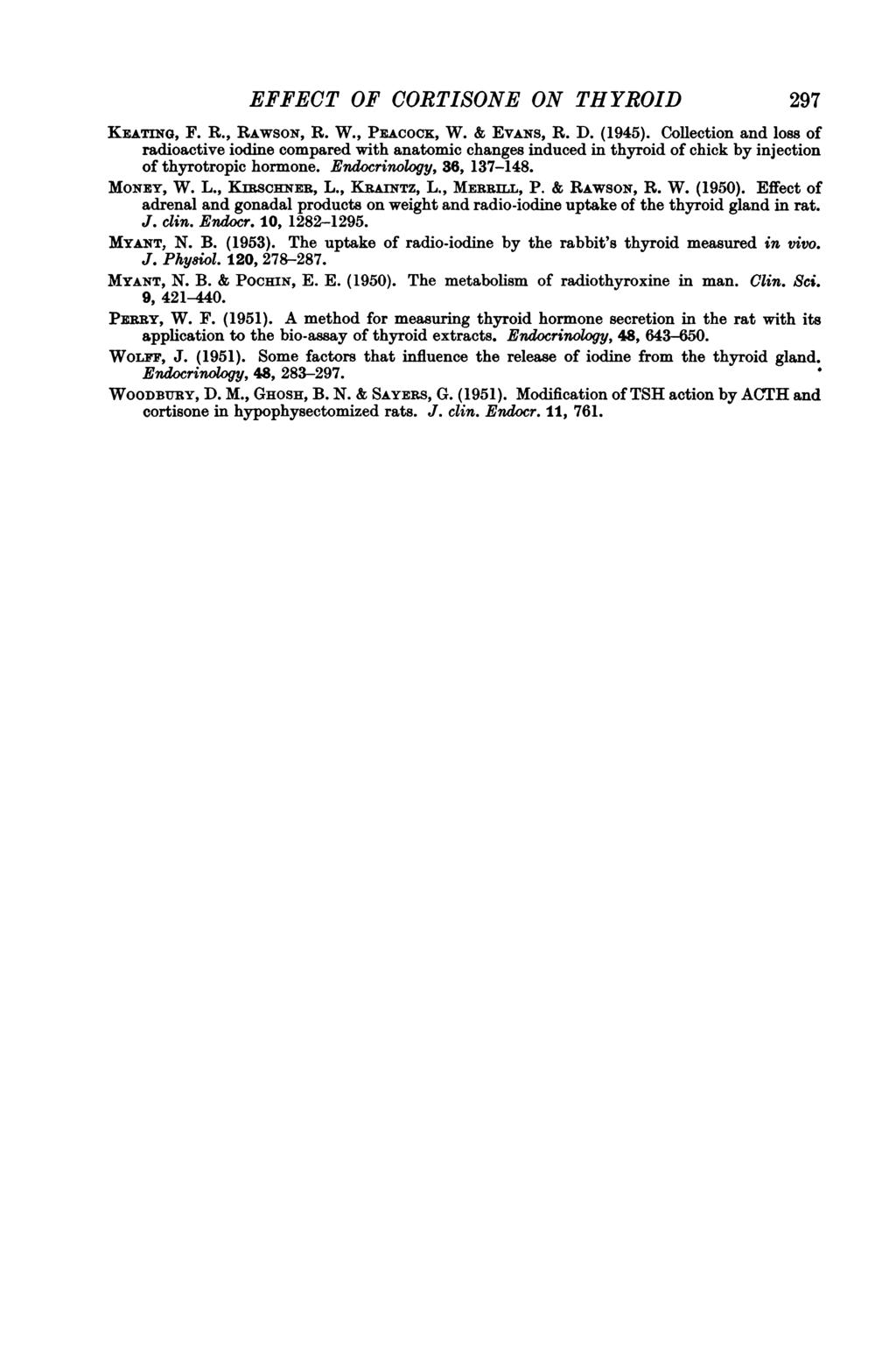EFFECT OF CORTISONE ON THYROID 297 K&ATnG, F. R., RAWSON, R. W., PEACOCK, W. & EvANs, R. D. (1945).