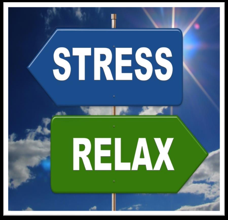 Relaxation tips Breathe, meditate, relax Take one thing at a time Good sleep and rest