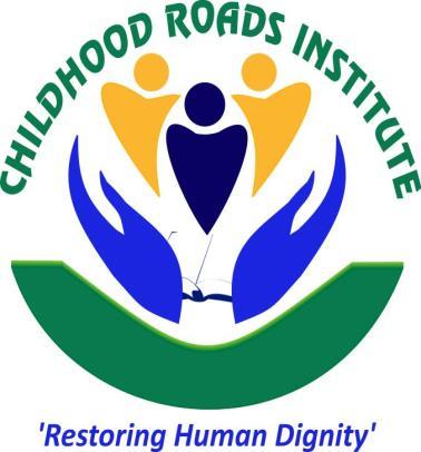 Childhood Roads Institute Restoring Human Dignity (NPO: 074-633),(PBO:930050256) 9469, Extension 6A Orange Farm, Johannesburg Website: www.childhoodroadsinstitute.