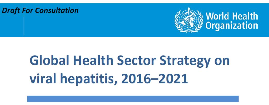 Call to Action for responding to viral hepatitis Regional Action Plan for Viral Hepatitis in the Western Pacific, 2016-2021 Draft for consultation WHO WPRO,