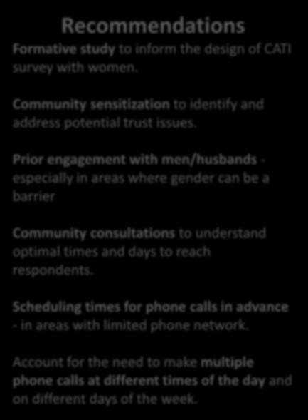 Prior engagement with men/husbands - especially in areas where gender can be a barrier Community consultations to understand optimal times and days to reach