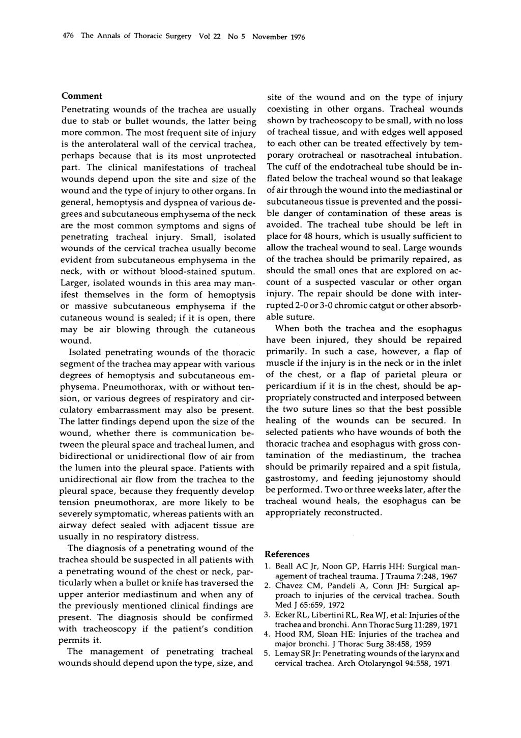 476 The Annals of Surgery Vol 22 No 5 November 1976 Comment Penetrating wounds of the trachea are usually due to stab or bullet wounds, the latter being more common.