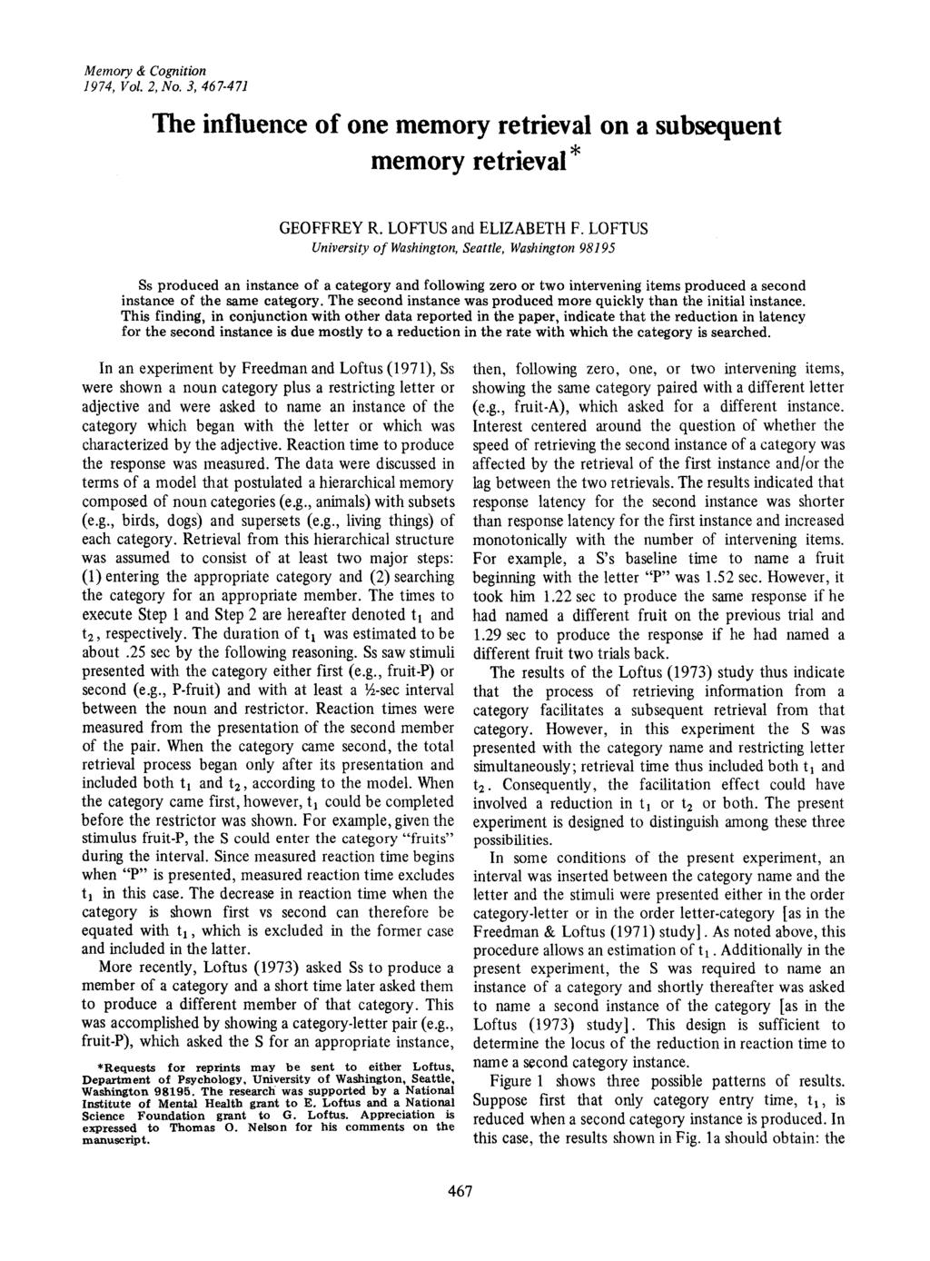 Memry & Cgnitin 1974, Vl. 2, N.3, 467-471 The influence f ne memry retrieval n a subsequent. 1* memry retrieva GEOFFREY R. LOFTUS and ELIZABETH F.